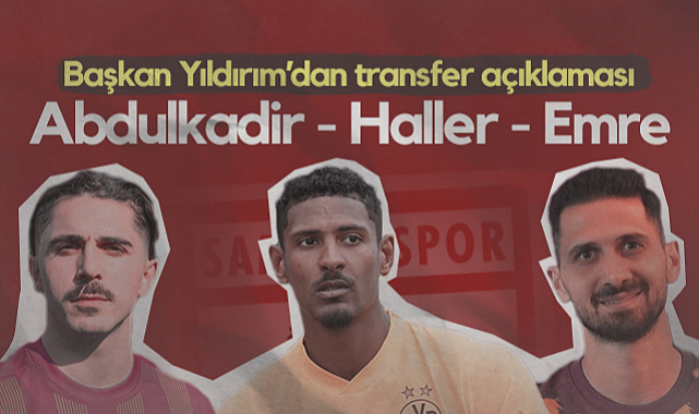 Samsunspor Başkanı Yüksel Yıldırım'dan Haller, Abdulkadir Ömür ve Emre Akbaba Açıklaması