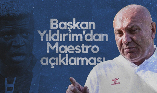 Samsunspor Başkanı Yüksel Yıldırım'dan Maestro Transferi Açıklaması
