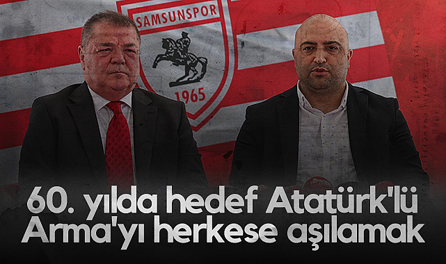 Samsunspor'da 60. Yılda Hedef Atatürk'lü Arma'yı Herkese Aşılamak