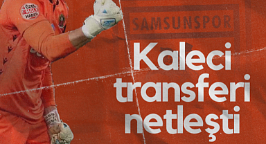 Samsunspor'da Kaleci Transferi Netleşti