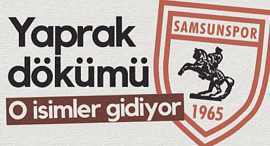 Samsunspor'da Yaprak Dökümü: O İsimler Gidiyor