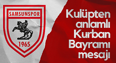 Samsunspor'dan Anlamlı Kurban Bayramı Mesajı