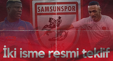 Samsunspor'dan İki İsme Resmi Teklif