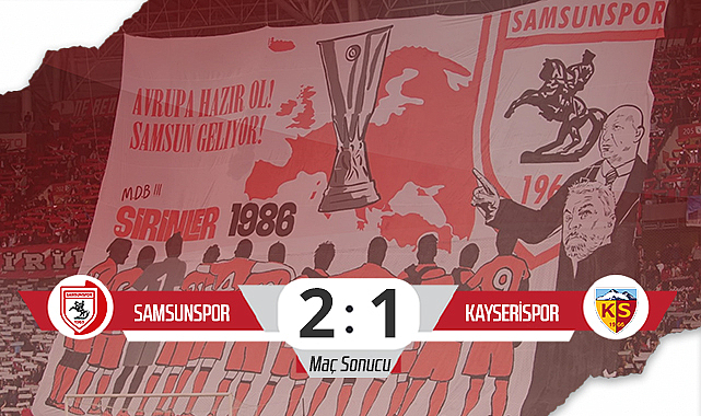 Samsunspor'dan Mucize Geri Dönüş! Samsunspor: 2 - Kayserispor: 1 (Maç Özeti)