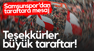 Samsunspor’dan Taraftara Mesaj: Teşekkürler Büyük Taraftar!