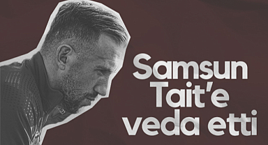 Samsunspor Flavien Tait’e Veda Etti