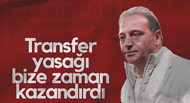 Samsunspor Futbol Direktörü Fuat Çapa: Transfer Yasağı Bize Zaman Kazandırdı