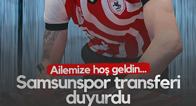 Samsunspor Transferi Duyurdu! Ailemize Hoş Geldin...