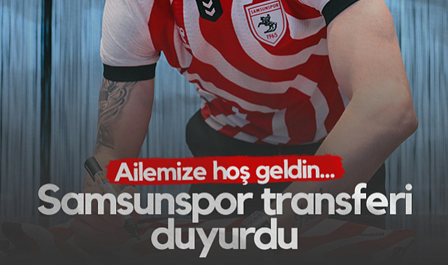 Samsunspor Transferi Duyurdu! Ailemize Hoş Geldin...