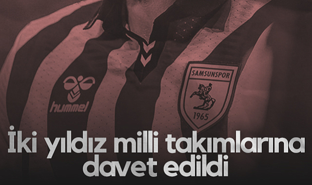 Samsunspor'un İki Yıldızı Milli Takımlarına Davet Edildi