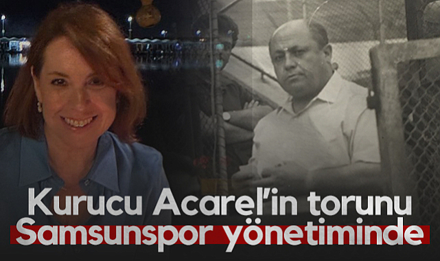 Samsunspor'un Kurucularından Ahmet Acarel'in Torunu Yönetimde