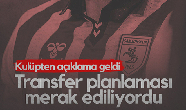 Samsunspor'un Transfer Planlaması Merak Ediliyordu! Kulüpten Açıklama Geldi...