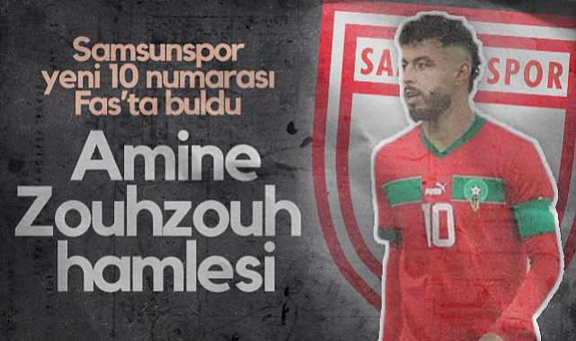 Samsunspor'un Yeni 10 Numarası Fas'tan Geliyor! Amine Zouhzouh Hamlesi