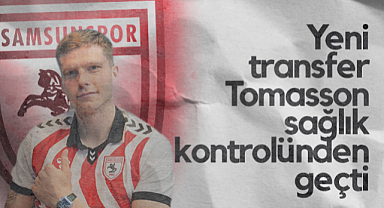 Samsunspor'un Yeni Transferi Tomasson Sağlık Kontrolünden Geçti