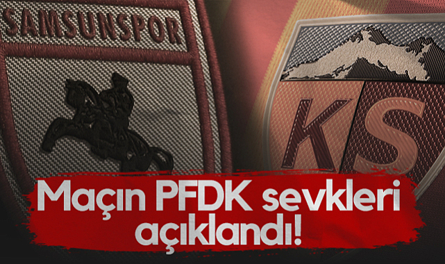 Samsunspor ve Kayserispor PFDK’ya Sevk Edildi