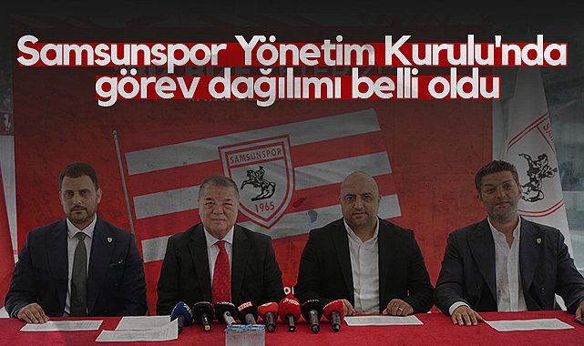 Samsunspor Yönetim Kurulu'nda Görev Dağılımı Belli Oldu