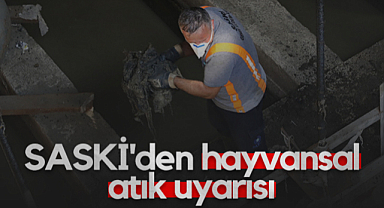 SASKİ'den Hayvansal Atık Uyarısı