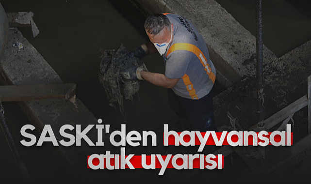 SASKİ'den Hayvansal Atık Uyarısı
