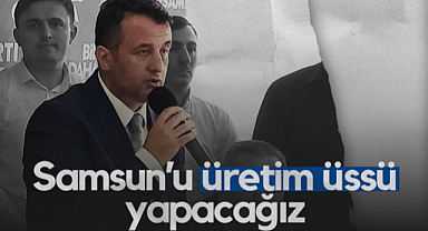 SBB Başkanı Halit Doğan: Samsun’u Üretim Üssü Yapacağız