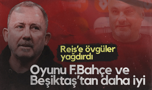 Sergen Yalçın, Samsunspor Teknik Direktörü Reis'e Övgüler Yağdırdı: Oyunu Fenerbahçe ve Beşiktaş'tan Daha İyi