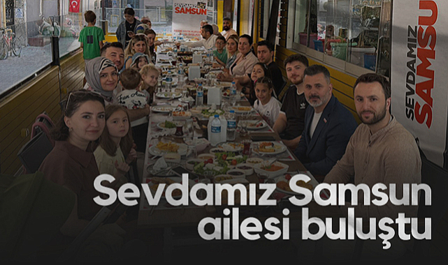 Sevdamız Samsun Ailesi Buluştu