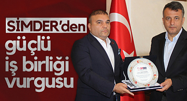 SİMDER’den Güçlü İş Birliği Vurgusu