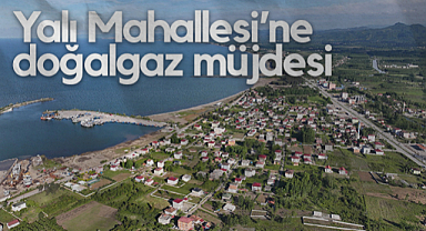 Terme'de Yalı Mahallesi’ne Doğalgaz Müjdesi