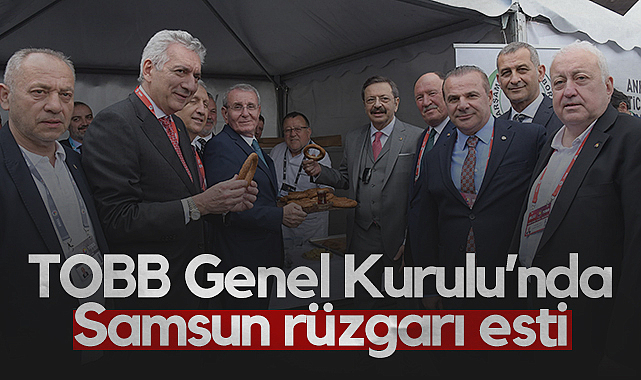 TOBB Genel Kurulu'nda Samsun Rüzgarı Esti
