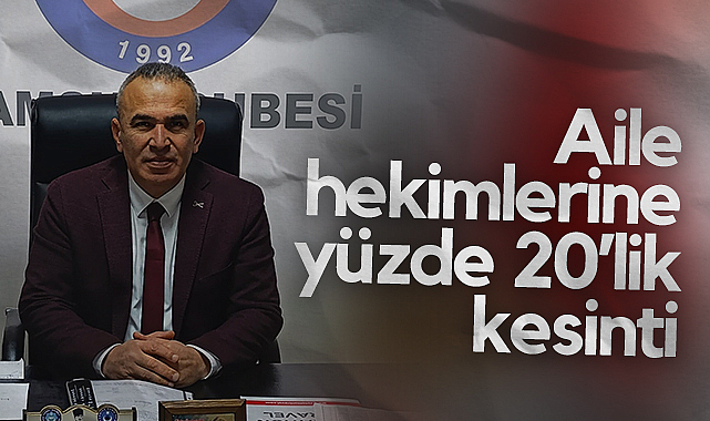Türk Sağlık-Sen Başkanı Gökhan Şahin: Aile Hekimlerine Yüzde 20’lik Kesinti