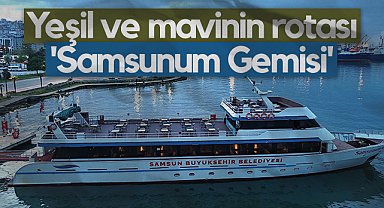 Yeşil ve Mavinin Rotası Samsunum Gemisi
