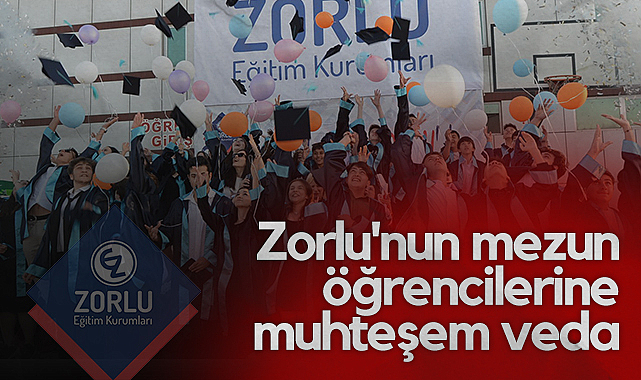 Zorlu'nun Mezun Öğrencilerine Muhteşem Veda