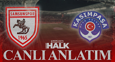 Canlı Anlatım: Samsunspor - Kasımpaşa Maçı (Anlık Skor)