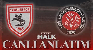 CANLI: Samsunspor - Fatih Karagümrük | Maçtan Anlık Gelişmeler, Goller