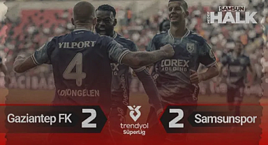 Gaziantep FK 2-2 Samsunspor: Maç Özeti, Goller ve Tartışmalı Pozisyonlar
