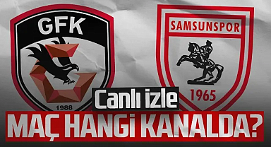 Gaziantep FK- Samsunspor Canlı İzle! Maç Saat Kaçta, Samsunspor'un Muhtemel 11'i...