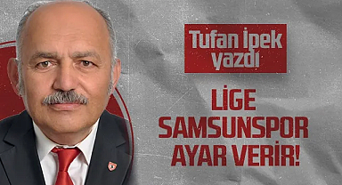 Hedef Halk Gazetesi Köşe Yazarı Tufan İpek: Lige Samsunspor Ayar Verir!