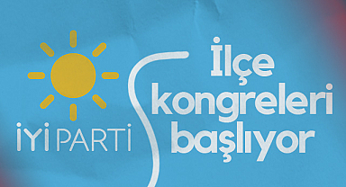 İYİ Parti'nin Samsun'da İlçe Kongreleri Başlıyor