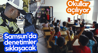 Okullar Açılıyor, Samsun'da Denetimler Sıklaşacak