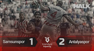 Samsunspor 1-2 Antalyaspor: Maçın Özeti ve Golleri