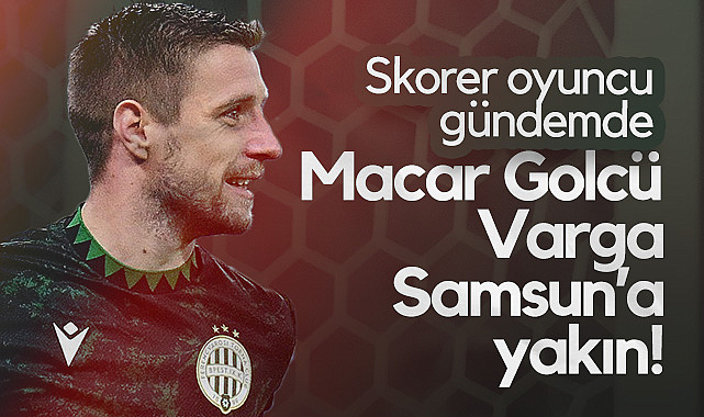 Skorer Macar Golcü Varga, Samsunspor'a Yakın!