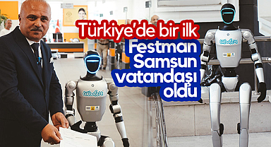 Türkiye'de Bir İlk! İnsansı Robot Festman Samsun Vatandaşı Oldu