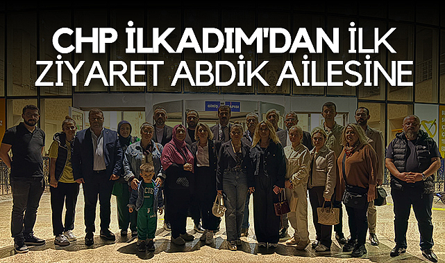 CHP İlkadım'dan İlk Ziyaret Abdik Ailesine