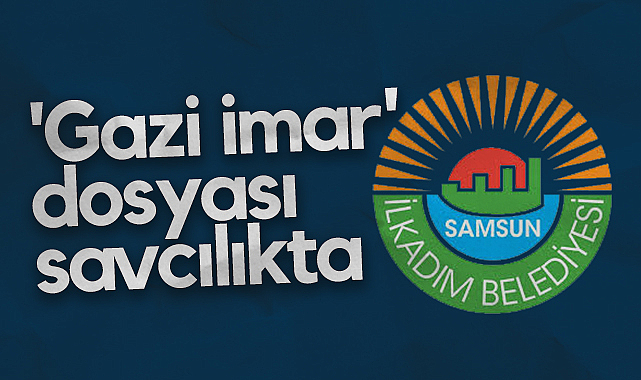 İlkadım Belediyesi Gazi İmar Dosyasını Savcılığa Taşıdı