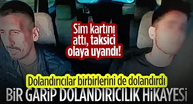 İnanılmaz Dolandırıcılık Hikayesi: Birbirlerini de Dolandırmaya Kalktılar! Sim Kartını Attı, Taksici Olaya Uyandı...