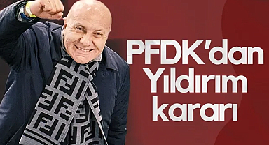 PFDK'dan Yüksel Yıldırım Kararı!