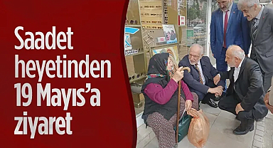 Saadet Partisi Heyetinden 19 Mayıs’a Ziyaret
