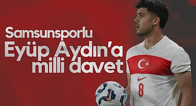 Samsunspor'un Genç Yeteneği Eyüp Aydın'a Milli Davet