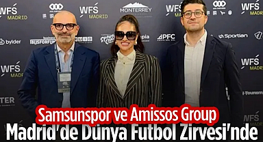 Samsunspor ve Amissos Group Madrid'de Dünya Futbol Zirvesi'nde