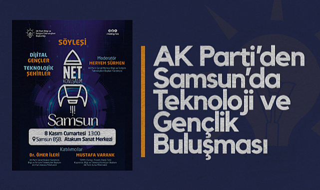 AK Parti’den Samsun’da Teknoloji ve Gençlik Buluşması: Dijital Gençler, Teknolojik Şehirler – Net Konuşalım