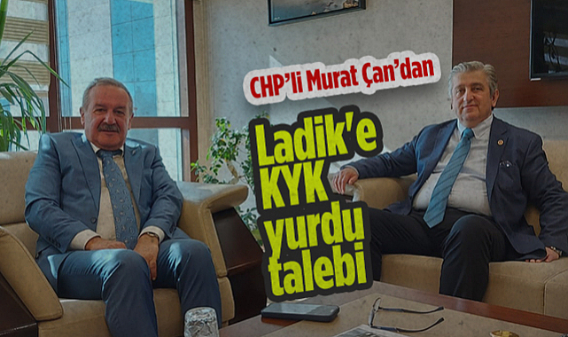 CHP Samsun Milletvekili Murat Çan'dan Ladik'e KYK Yurdu Talebi
